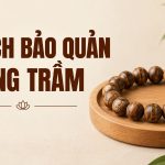 Cách bảo quản vòng trầm