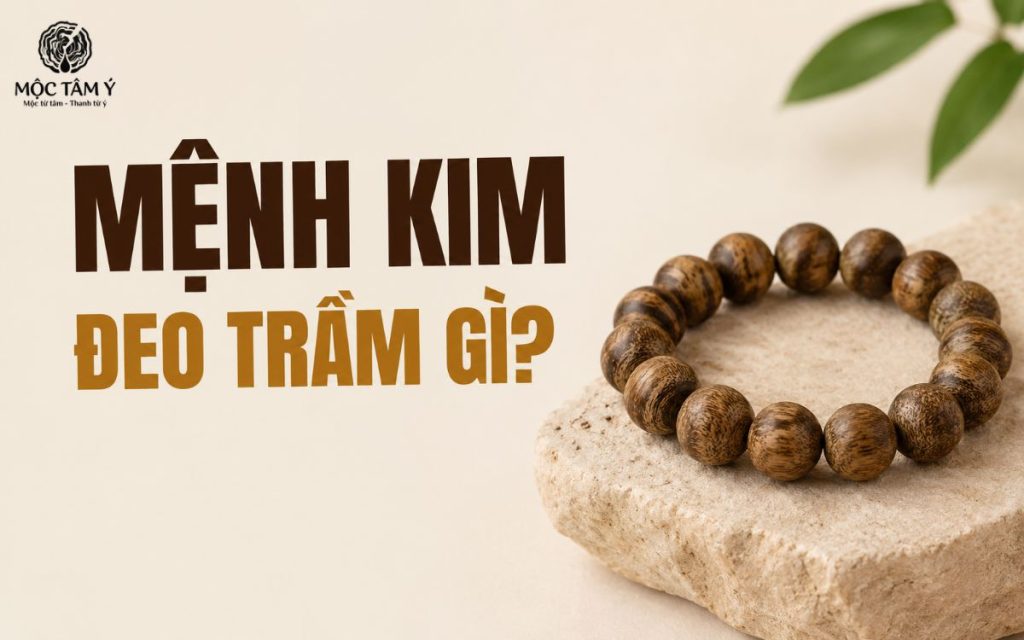 mệnh kim đeo trầm gì?