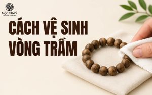 Cách vệ sinh vòng trầm
